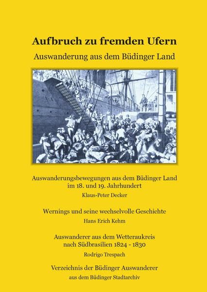 Aufbruch zu fremden Ufern: Auswanderung aus dem Büdinger Land Politics & History