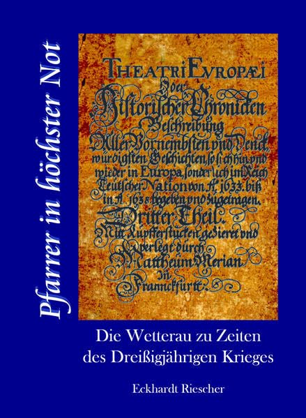Pfarrer in höchster Not: Die Wetterau zu Zeiten des Dreißigjährigen Krieges Natural Sciences