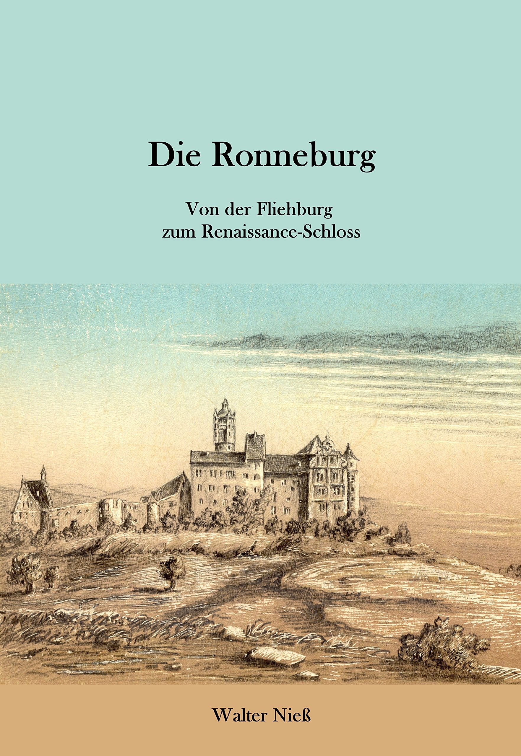 Die Ronneburg: Von der Burg zum Renaissance-Schloss Politics & History