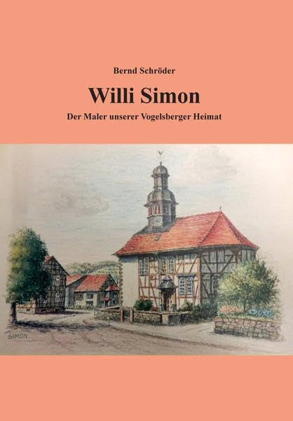 Willi Simon: Der Maler unserer Vogelsberger Heimat Film, Art & Culture
