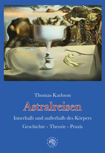 Astralreisen: Innerhalb und außerhalb des KörpersGeschichte - Theorie - Praxis Religion & Esotericism