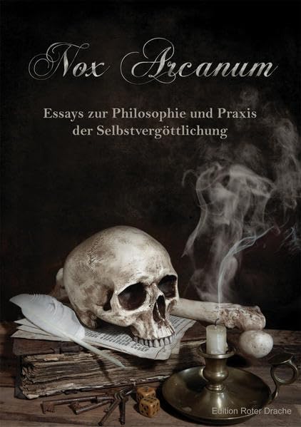 Nox Arcanum: Essays zur Philosophie und Praxis der Selbstvergöttlichung Partnership & Love