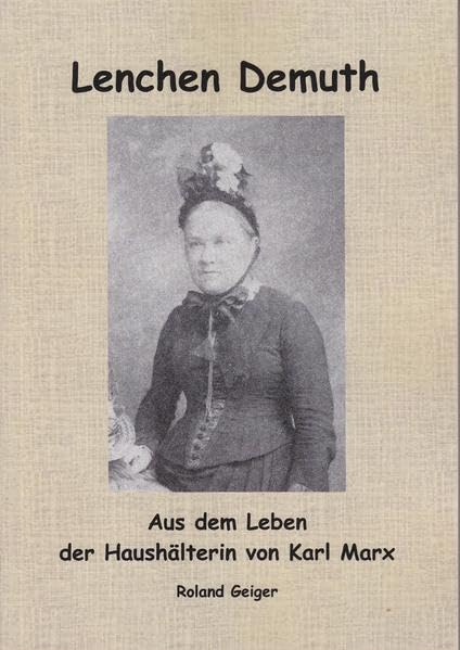Lenchen Demuth: Aus dem Leben der Haushälterin von Karl Marx Memories