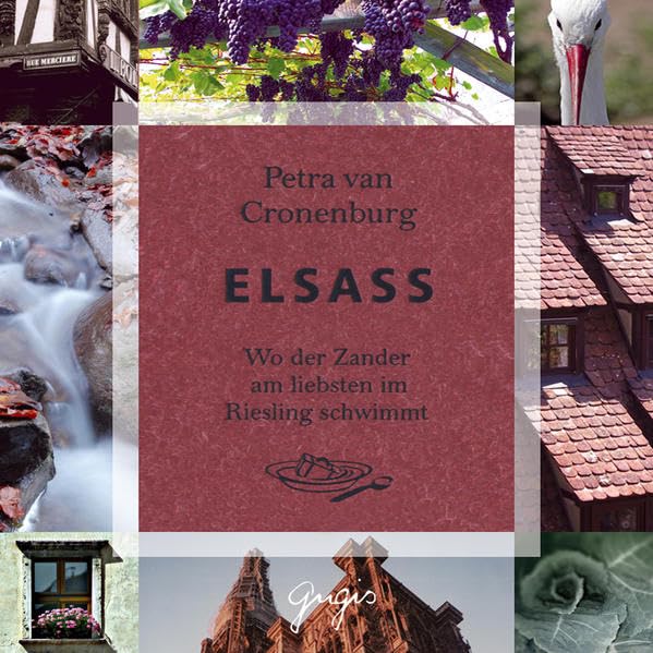 Elsass: Wo der Zander am liebsten im Riesling schwimmt: Wo der Zander am liebsten im Riesling schwimmt. Mit Rezepten im Booklet Art & Literature