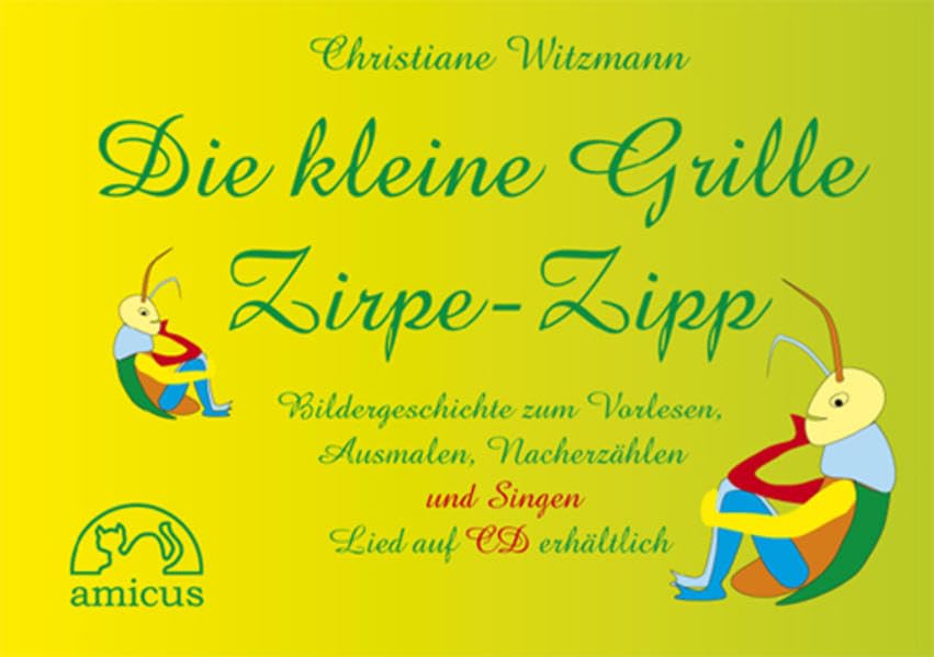 Die kleine Grille Zirpe-Zipp: Bildergeschichte zum Vorlesen, Ausmalen, Nacherzählen und Singen Novels & Short Stories