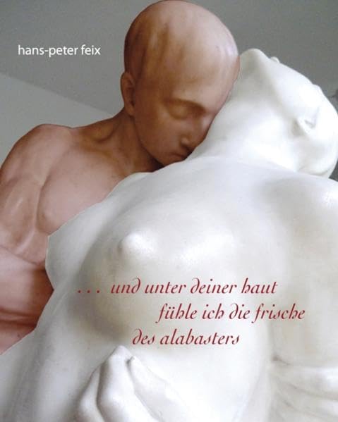 und unter deiner haut fühle ich die frische des alabasters Poetry