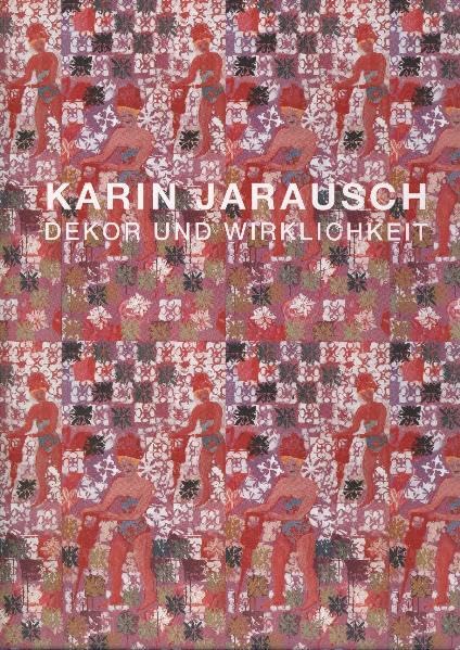 Dekor und Wirklichkeit: Ausstellungskatalog, Werke von 2004 bis 2007 Arts & Music