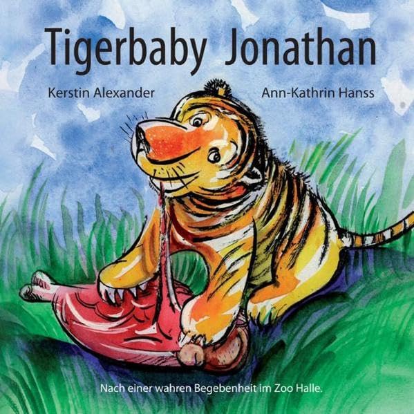 Tigerbaby Jonathan: Nach einer wahren Begebenheit im Zoo Children's books