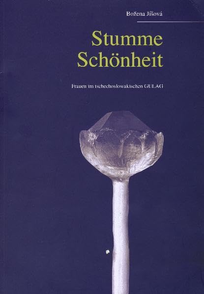Stumme Schönheit: Frauen im tschechoslowakischen GULAG Politics & History