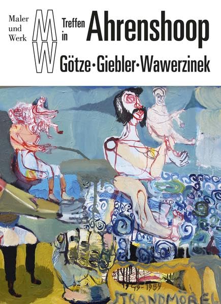 Ahrenshoop: Götze-Giebler-Wawerzinek (Maler und Werk: Eine Kunstheftreihe aus dem Hasenverlag Halle/Saale) Essays & Short Stories