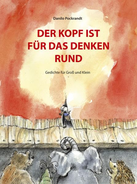 Der Kopf ist für das Denken rund: Gedichte für Groß und Klein Poetry
