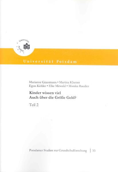 Kinder wissen viel - Auch über die Grösse Geld?: Teil 2 (Potsdamer Studien zur Grundschulforschung) Business, Finance & Career