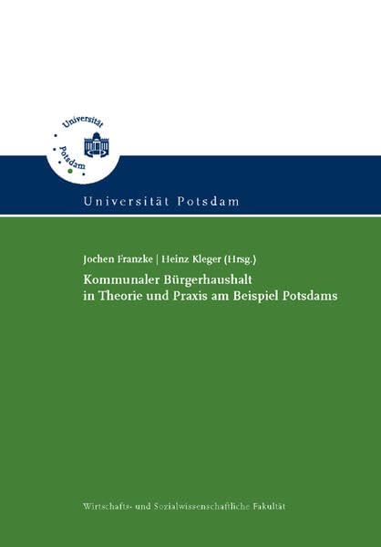 Kommunaler Bürgerhaushalt in Theorie und Praxis am Beispiel Potsdams: theoretische Reflektionen, zusammenfassende Thesen und Dokumentation eines begleitenden Projektseminars Law
