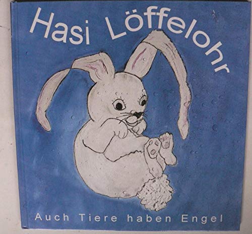 Hasi Löffelohr: Auch Tiere haben Engel Children's books