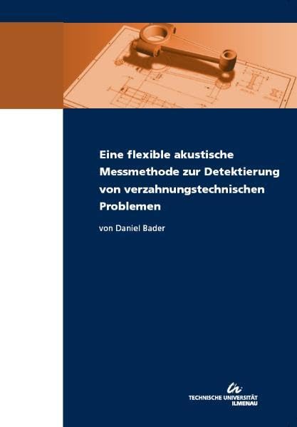 Eine flexible akustische Messmethode zur Detektierung von verzahnungstechnischen Problemen Books