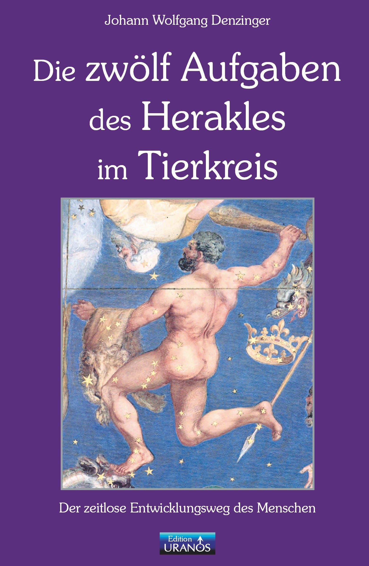 Die zwölf Aufgaben des Herakles im Tierkreis: Der zeitlose Entwicklungsweg des Menschen Religion & Esotericism