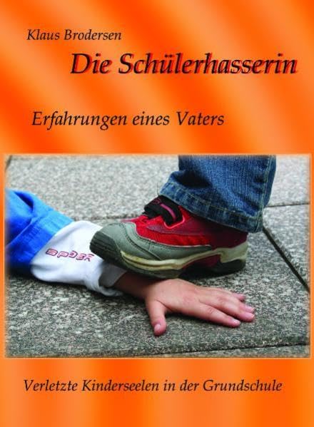 Die Schülerhasserin, Erfahrungen eines Vaters: Eine kontroverse Streitschrift zur aktuellen Diskussion "Was kann Schule leisten?" Contemporary literature