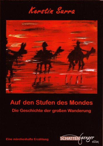 Auf den Stufen des Mondes: Die Geschichte der großen Wanderung: Die Geschichte der großen Wanderung. Eine märchenhafte Erzählung Fairy Tales & Legends