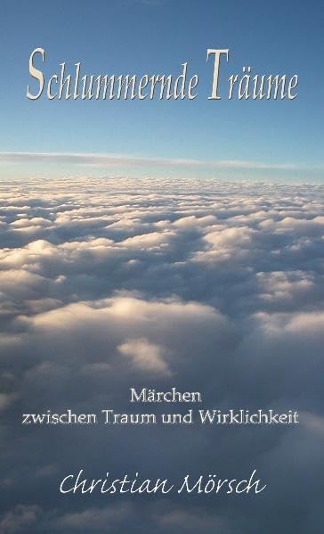 Schlummernde Träume: Märchen zwischen Traum und Wirklichkeit Essays & Short Stories