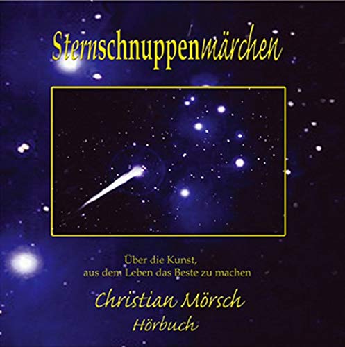 Sternschnuppenmärchen - Hörbuch: Über die Kunst, aus dem Leben das Beste zu machen Books