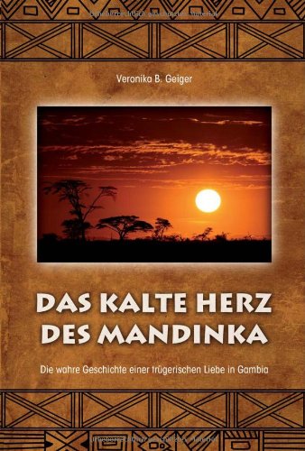 Das kalte Herz des Mandinka - Die wahre Geschichte einer trügerischen Liebe in Gambia book