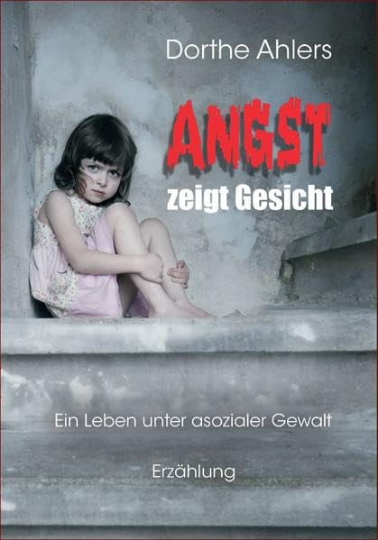 Angst zeigt Gesicht: Ein Leben unter asozialer Gewalt Social Sciences