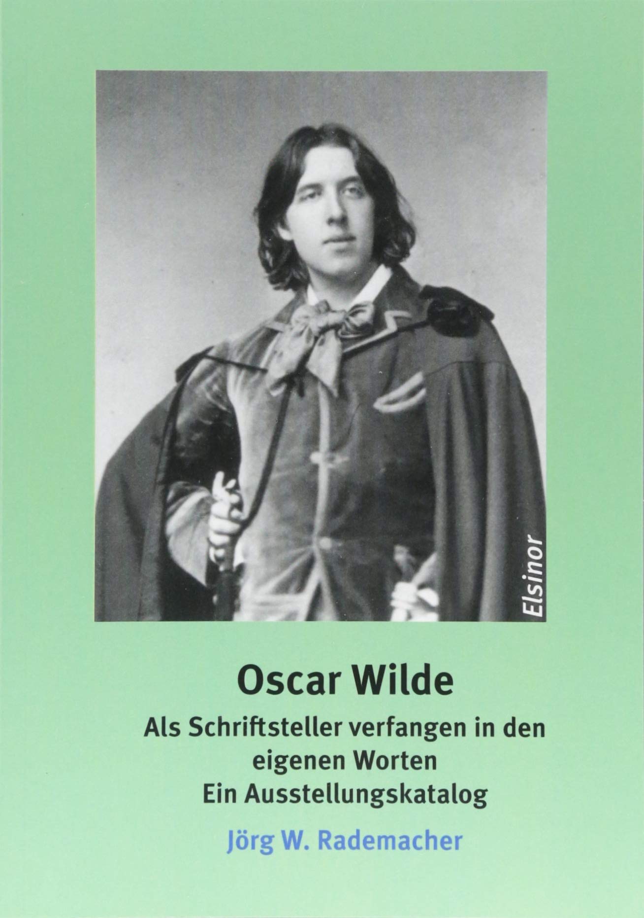 Oscar Wilde: Als Schriftsteller verfangen in den eigenen Worten. Ein Ausstellungskatalog Contemporary literature