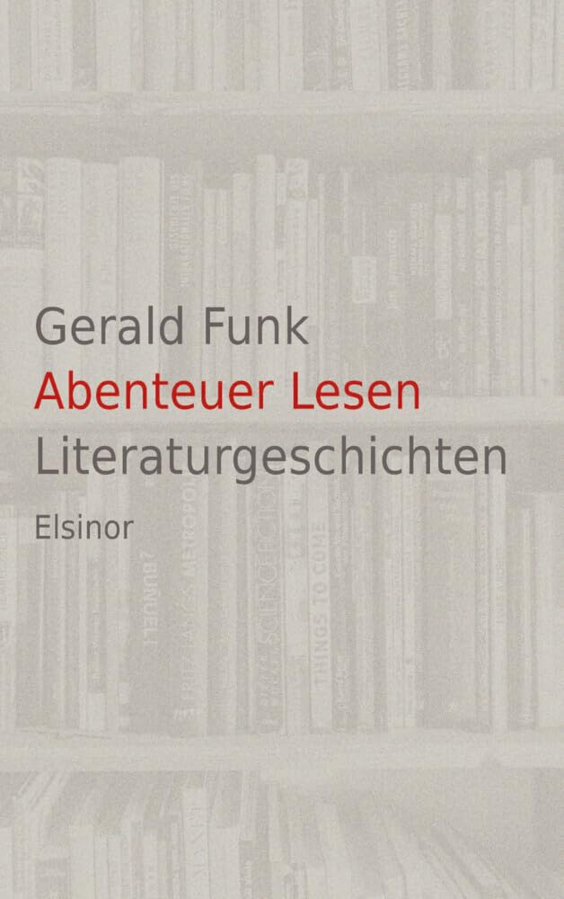Abenteuer Lesen: Literaturgeschichten Essays & Short Stories