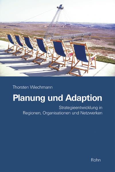 Planung und Adaption: Strategieentwicklung in Regionen, Organisationen und Netzwerken Business & Technology