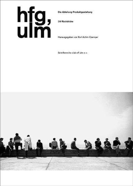 hfg ulm. Die Abteilung Produktgestaltung. 39 Rückblicke Architecture