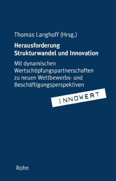 Herausforderung Strukturwandel und Innovation: Mit dynamischen Wertschöpfungspartnerschaften zu neuen Wettbewerbs- und Beschäftigungsperspektiven Geology & Geography
