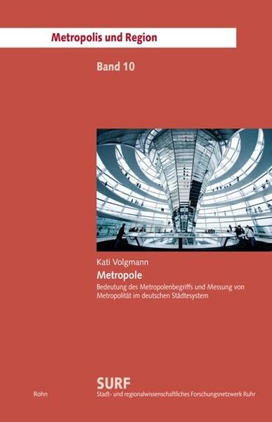 Metropole: Bedeutung des Metropolenbegriffs und Messung von Metropolität im deutschen Städtesystem (Reihe Metropolis und Region des Stadt- und ... Forschungsnetzwerks Ruhr (SURF)) Geology & Geography