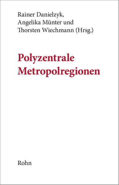 Polyzentrale Metropolregionen (Planungswissenschaftliche Studien zu Raumordnung und Regionalentwicklung) Business & Technology
