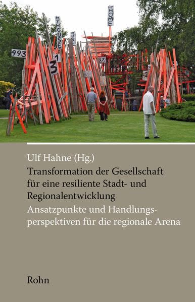 Transformation der Gesellschaft für eine resiliente Stadt- und Regionalentwicklung: Ansatzpunkte und Handlungsperspektiven für die regionale Arena Business & Technology