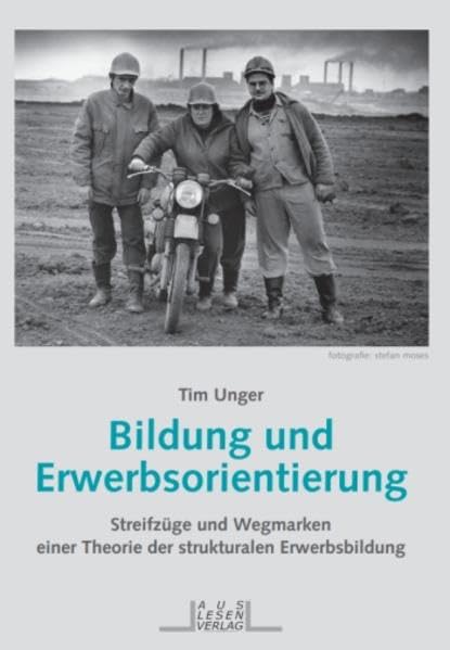 Bildung und Erwerbsorientierung: Streifzüge und Wegmarken einer Theorie der strukturalen Erwerbsbildung Books