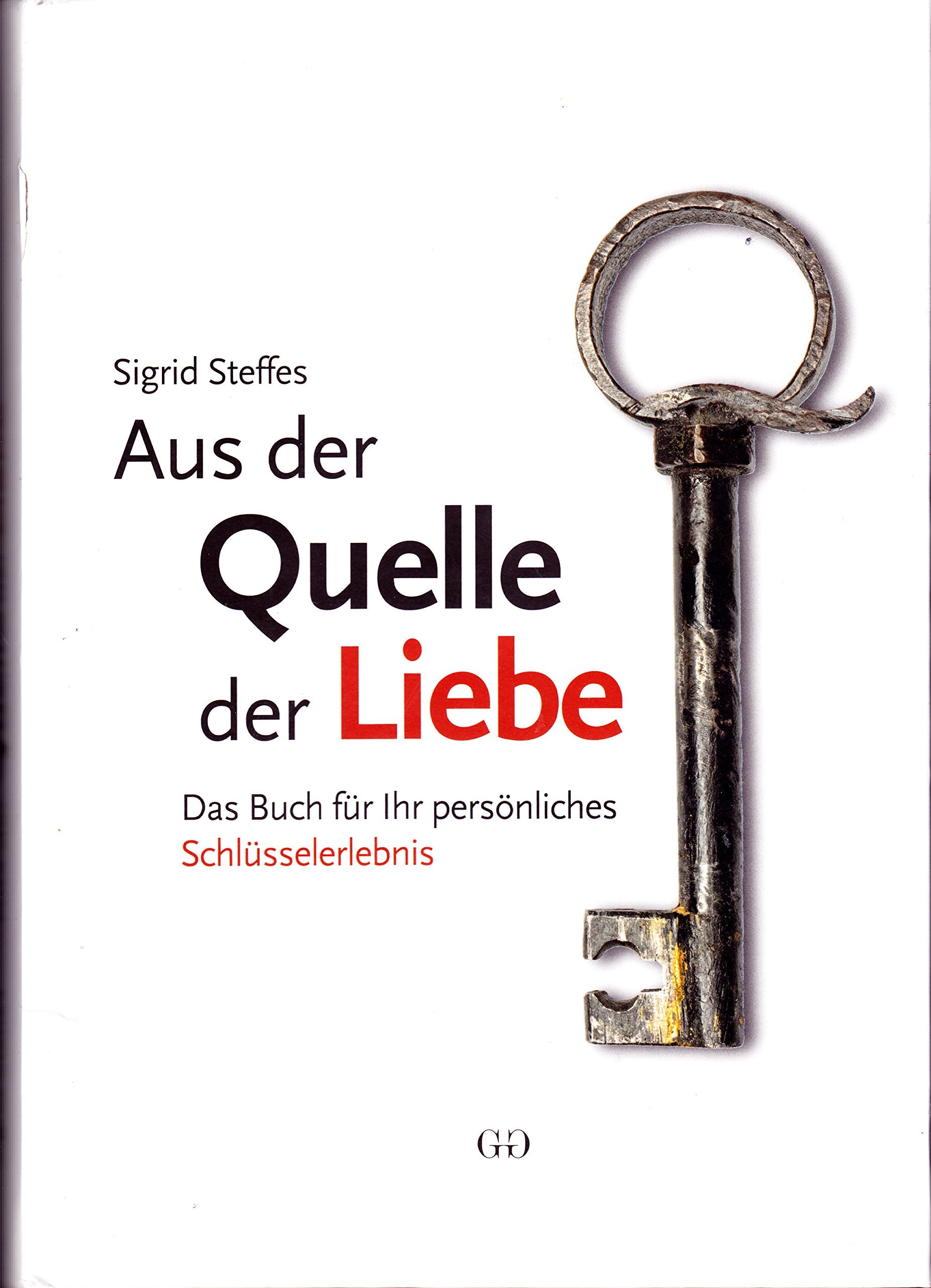 Aus der Quelle der Liebe: Das Buch für Ihr persönliches Schlüsselerlebnis Religion & Esotericism