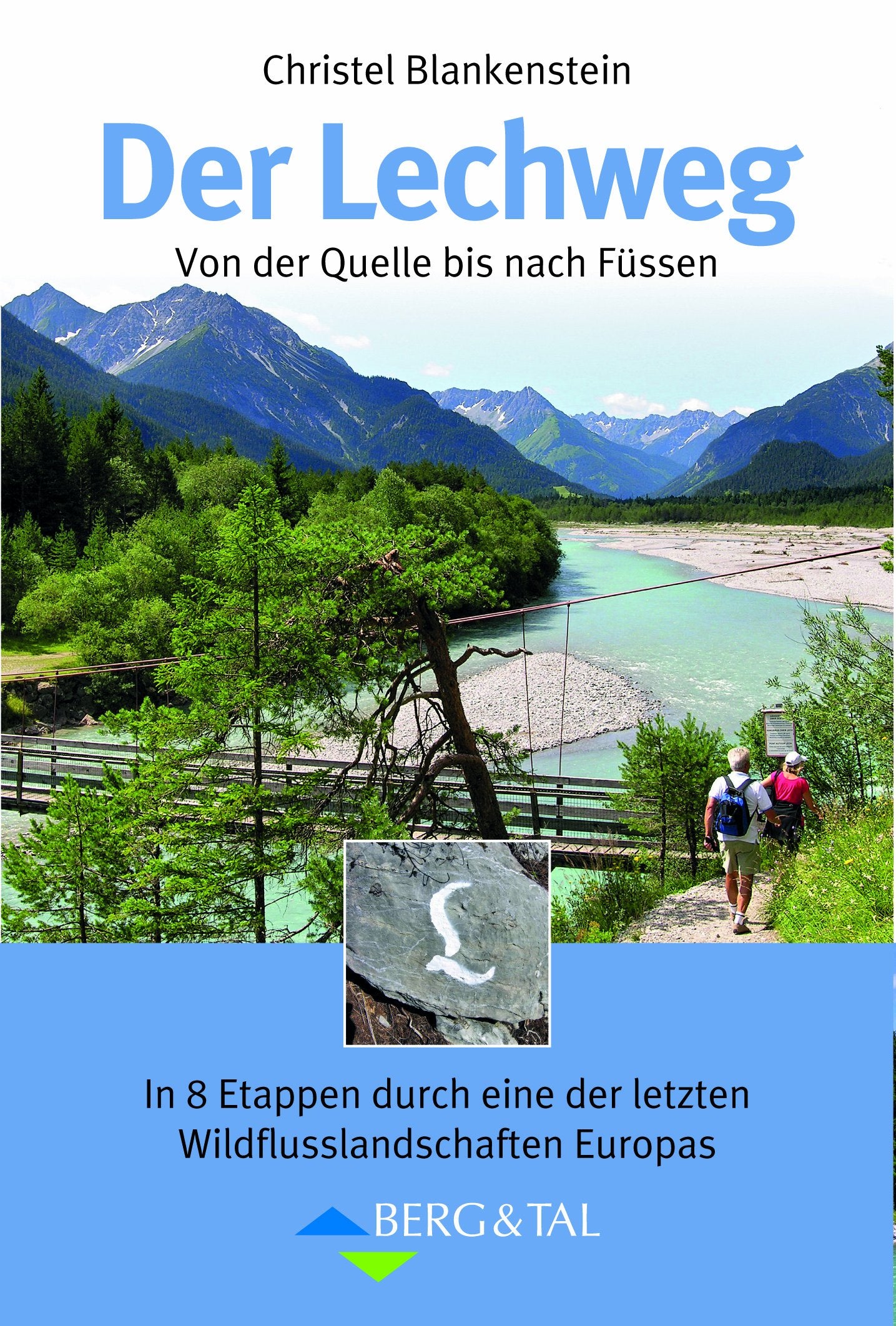 Der Lechweg: Von der Quelle bis nach Füssen. In 8 Etappen durch eine der letzten Wildflusslandschaften in Europa Travel Guides