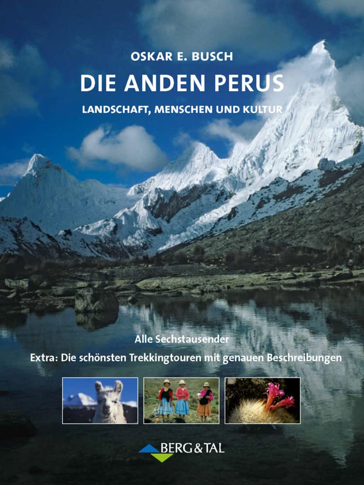 Die Anden Perus: Landschaft, Menschen und Kultur – Alle Sechstausender: Die 10 schönsten Trekkingrouten und Wanderungen Leisure, Home & Garden