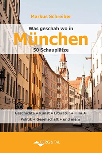 Was geschah wo in München - 50 Schauplätze Leisure, Home & Garden