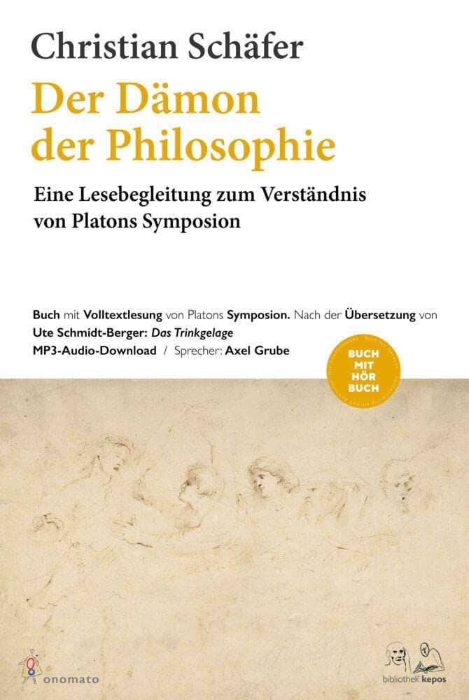 Der Dämon der Philosophie: Eine Lesebegleitung zum Verständnis von Platons Symposion Books
