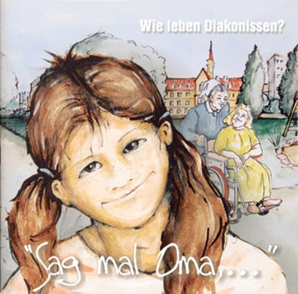 Sag mal Oma, ... wie leben Diakonissen? Children's books
