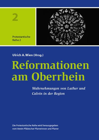 Reformationen am Oberrhein: Wahrnehmungen von Luther und Calvin in der Region Religion & Esotericism