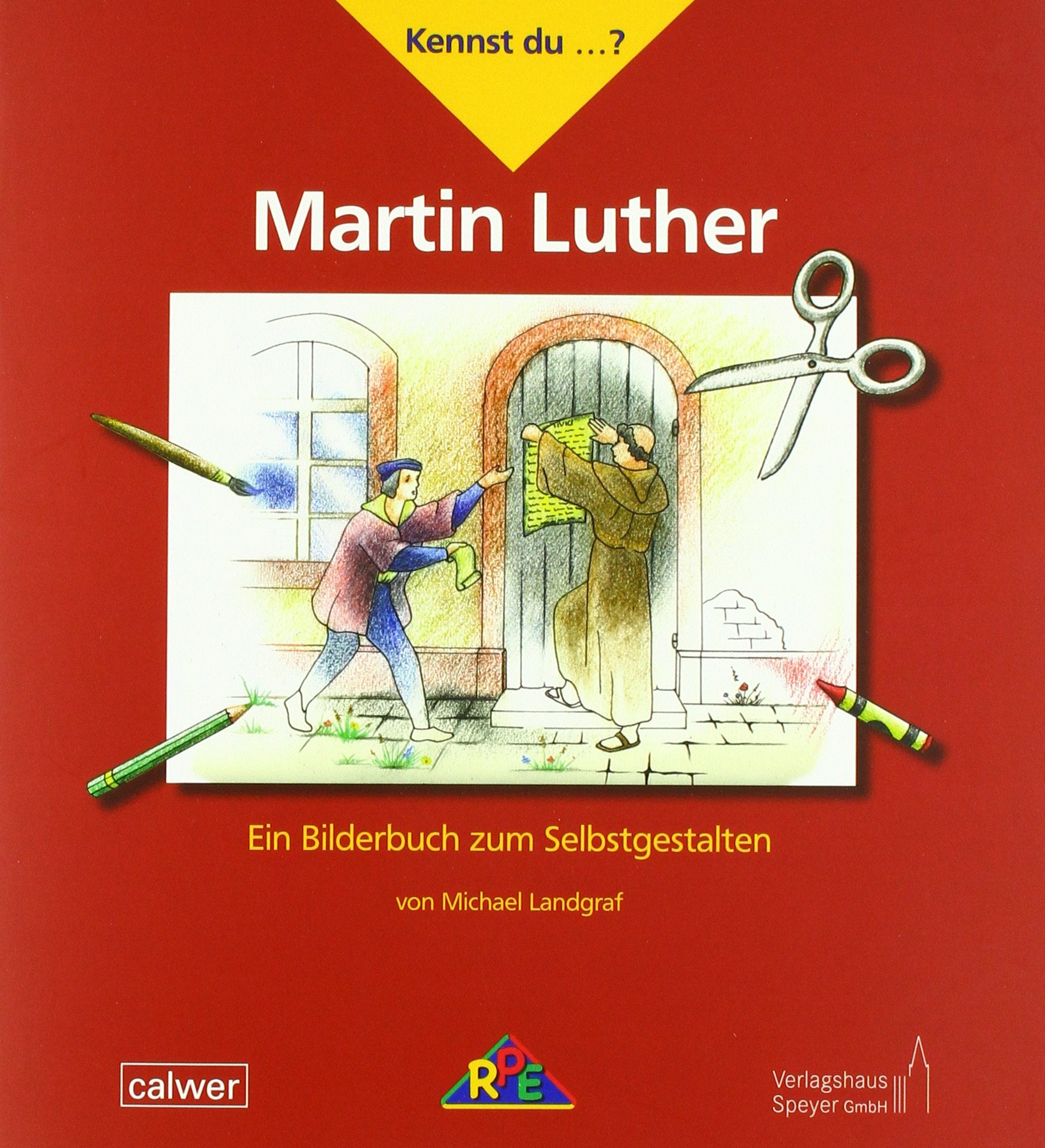 Kennst du ...? Martin Luther: Ein Bilderbuch zum Selbstgestalten (Kennst du ...?: Ein Bilderbuch zum Selbstgestalten) Religion & Esotericism