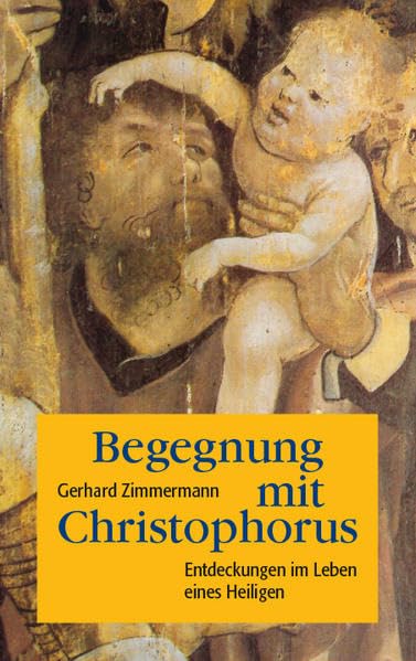 Begegnung mit Christophorus: Entdeckungen im Leben eines Heiligen Religion & Esotericism