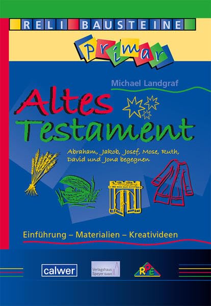 ReliBausteine primar 6: Altes Testament: Abraham, Jakob, Josef, Mose, Ruth, David und Jona begegnen (ReliBausteine primar: Einführung - Materialien - Kreativideen) Religion & Esotericism