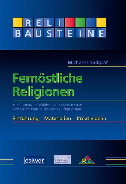 ReliBausteine 7: Fernöstliche Religionen: Hinduismus - Buddhismus - Schamanismus - Konfuzianismus - Daoismus - Schintoismus (ReliBausteine sekundar: Einführung - Materialien - Kreativideen) Study Guides