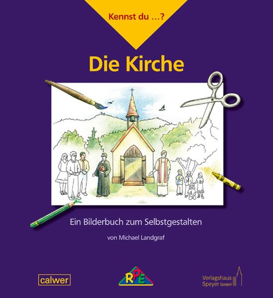 Kennst du ...? Die Kirche: Ein Bilderbuch zum Selbstgestalten (Kennst du ...?: Ein Bilderbuch zum Selbstgestalten) Religion & Esotericism