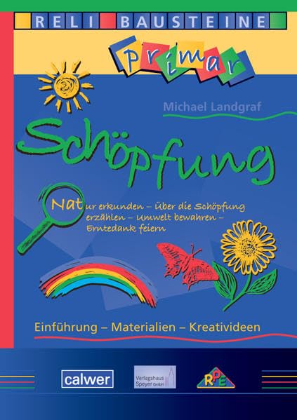 ReliBausteine primar 7: Schöpfung: Natur erkunden - Über die Schöpfung erzählen - Umwelt bewahren - Erntedank feiern (ReliBausteine primar: Einführung - Materialien - Kreativideen) Religion & Esotericism