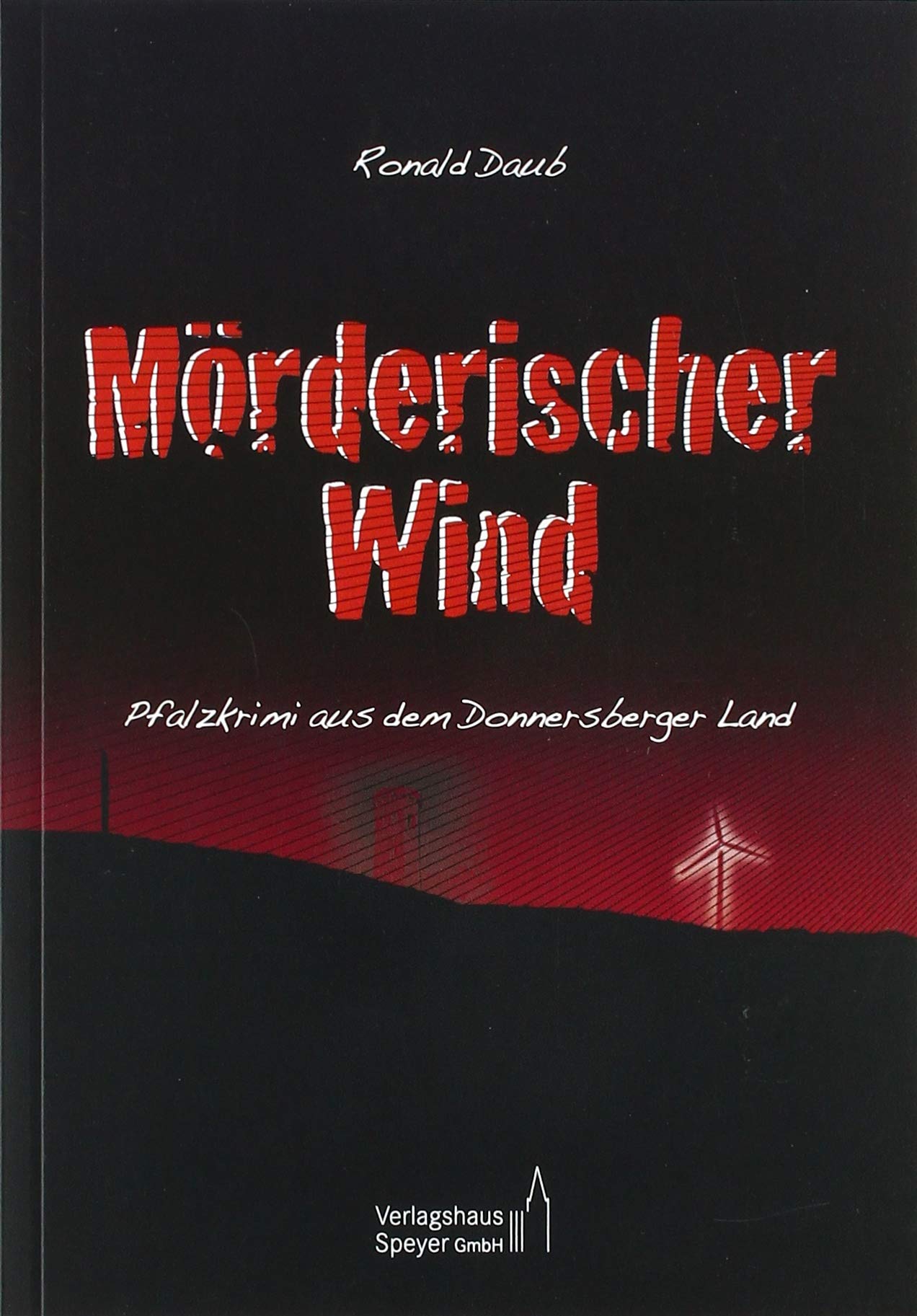 Mörderischer Wind: Pfalzkrimi aus dem Donnersberger Land Crime & Thrillers