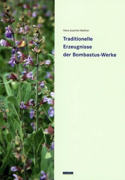 Traditionelle Erzeugnisse der Bombastus-Werke: Beschaffenheit - Inhaltsstoffe - Wissenschaftliche Erkenntnisse zur Wirkung (Livre en allemand) book